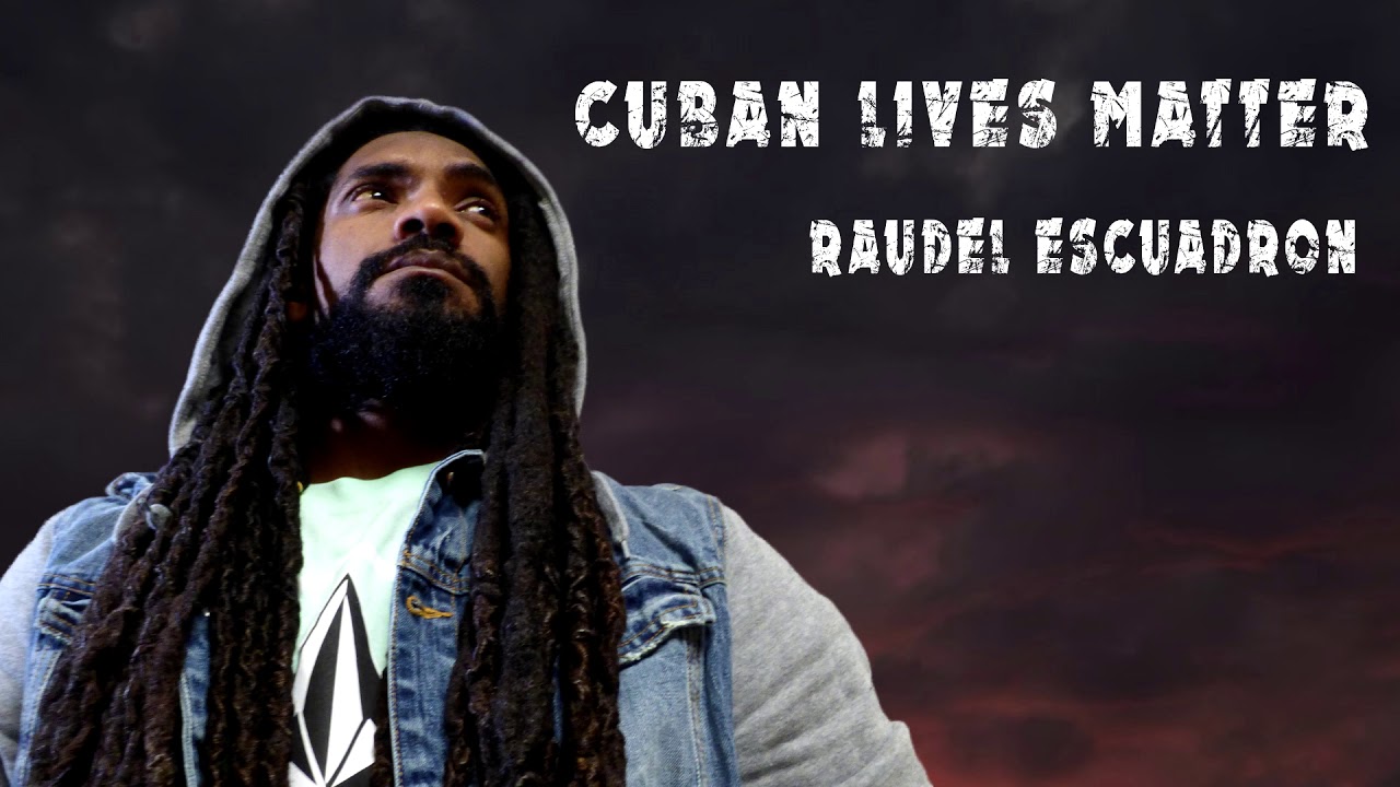 Cuban Lives Matter-Raudel Escuadron