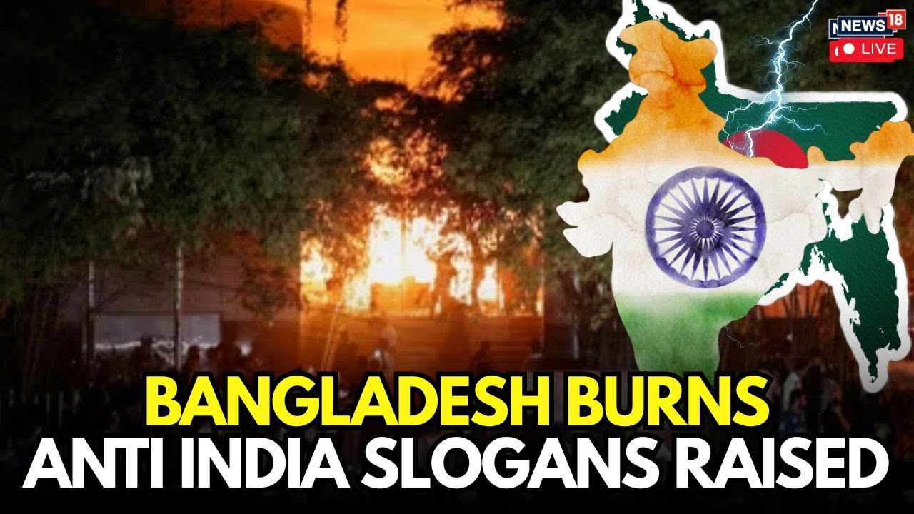 Bangladesh Protest LIVE: Anti-India Slogans Were Reportedly Raised As A Group Of Protesters.. | N18G