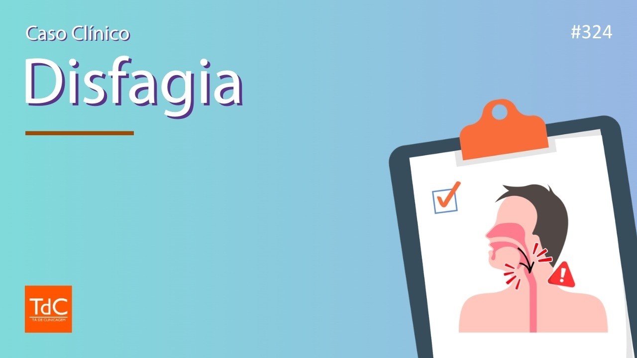 Episódio 324 - Caso Clínico de Disfagia