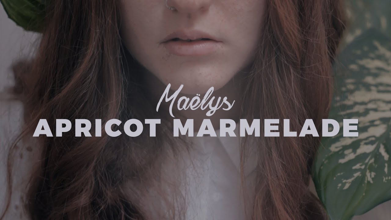 Maëlys - Apricot Marmelade (Official Video)