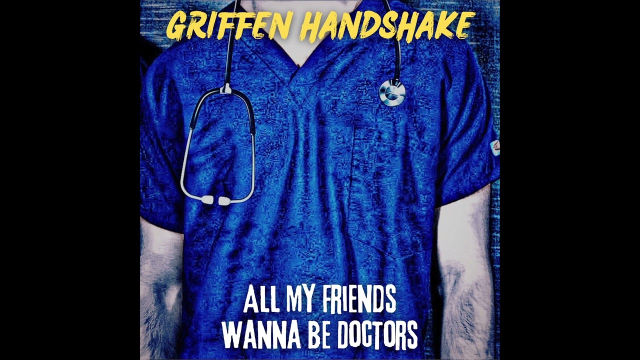 Griffen Handshake - All My Friends Wanna Be Doctors (Official Audio)