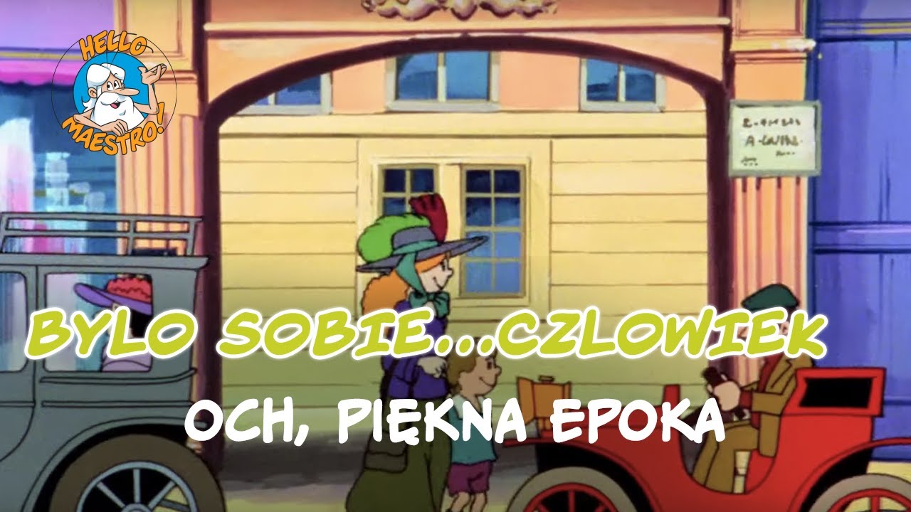 Byl Sobie Czlowiek ... 24 Och, piękna epoka