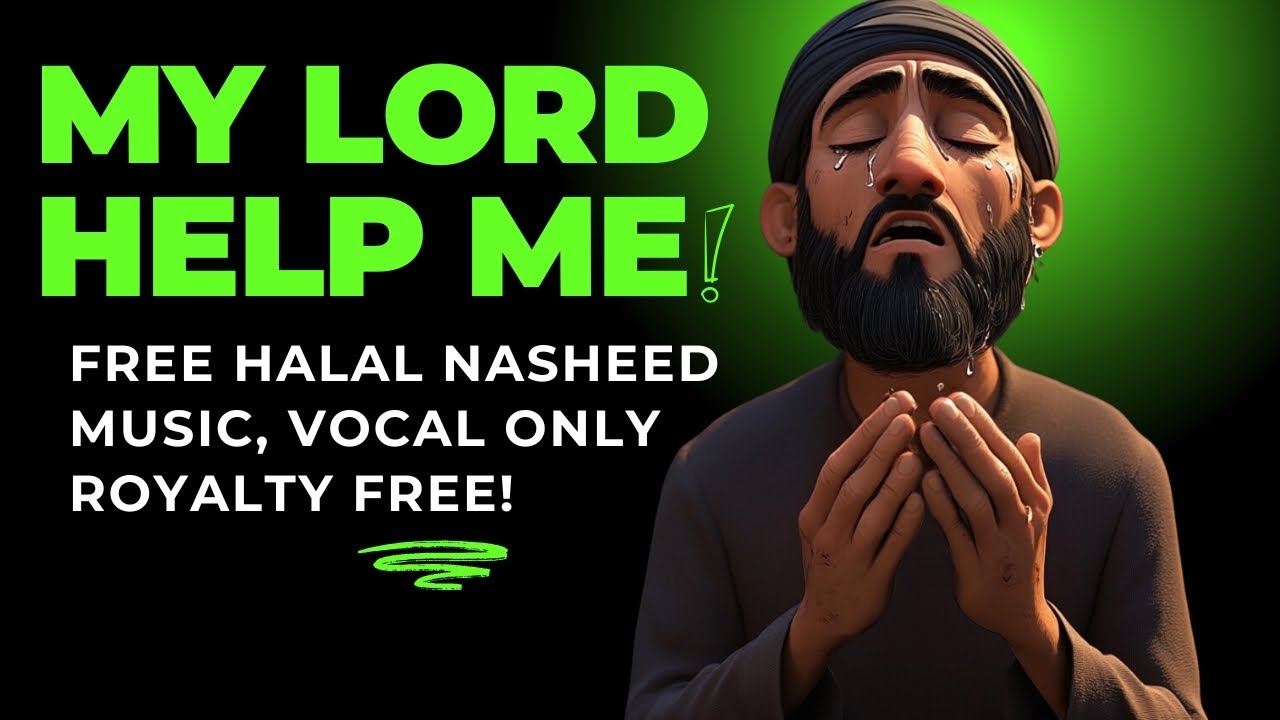 🎵 My Lord, Help Me   FREE Halal Nasheed Music 🎵