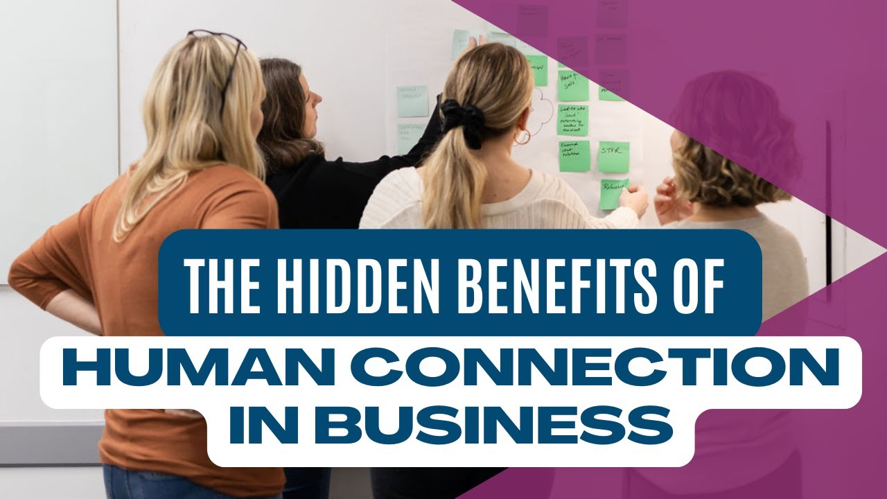 The Hidden Benefits of Human Connection in Business