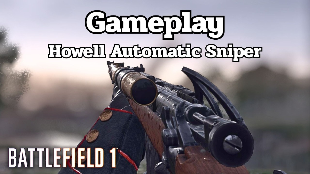 Battlefield 1 : Howell Automatic Sniper Gameplay Conquest No Commentary