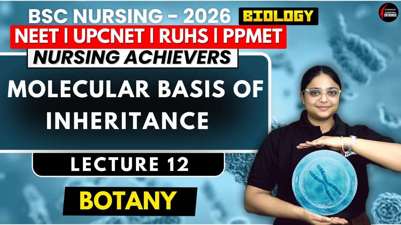 MOLECULAR BASIS OF INHERITANCE | LECTURE 12 | BSc Nursing Entrance 2026 | Complete Explaination