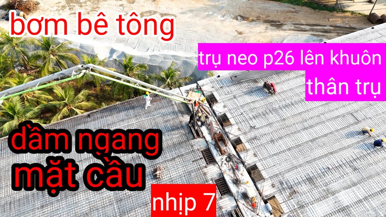 Bơm bê tông dầm ngang mặt cầu nhịp 7 , trụ neo p26 lên khuôn thân trụ, cầu đại ngãi 1 