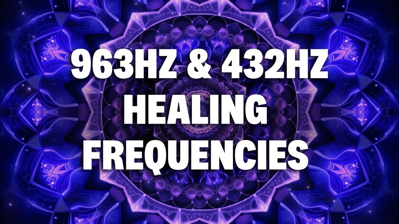 963Hz & 432Hz Healing Frequencies Calm Anxiety Find Peace & Restore Balance