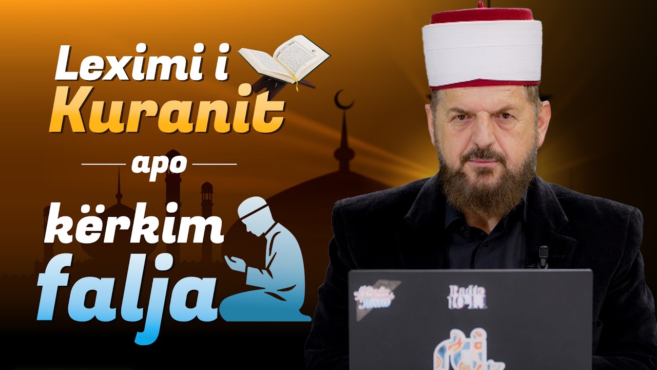Cila është më e mirë me e bë në syfyr leximi i Kuranit apo kërkimi i faljes? - Dr. Shefqet Krasniqi