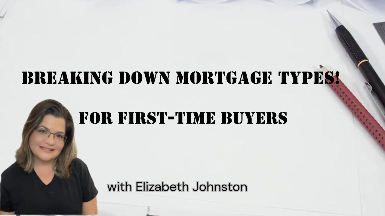 Fixed-Rate, FHA, Conventional? Breaking Down Mortgage Types for First-Time Buyers!