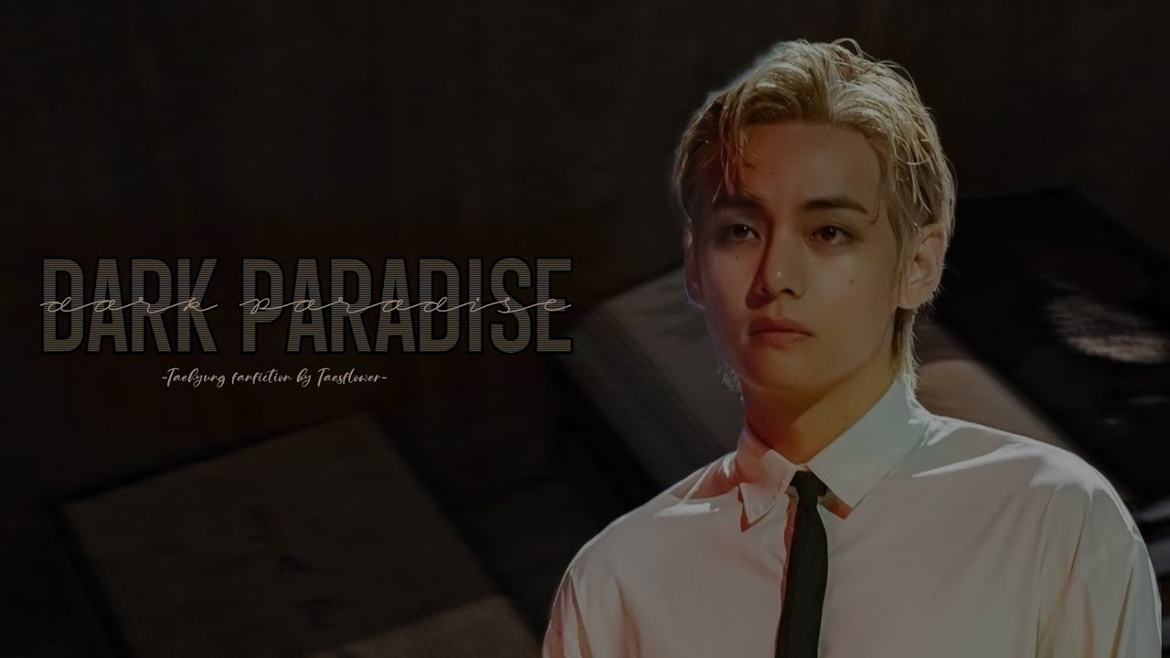 [Taehyung FF] Dark Paradise Episode 9