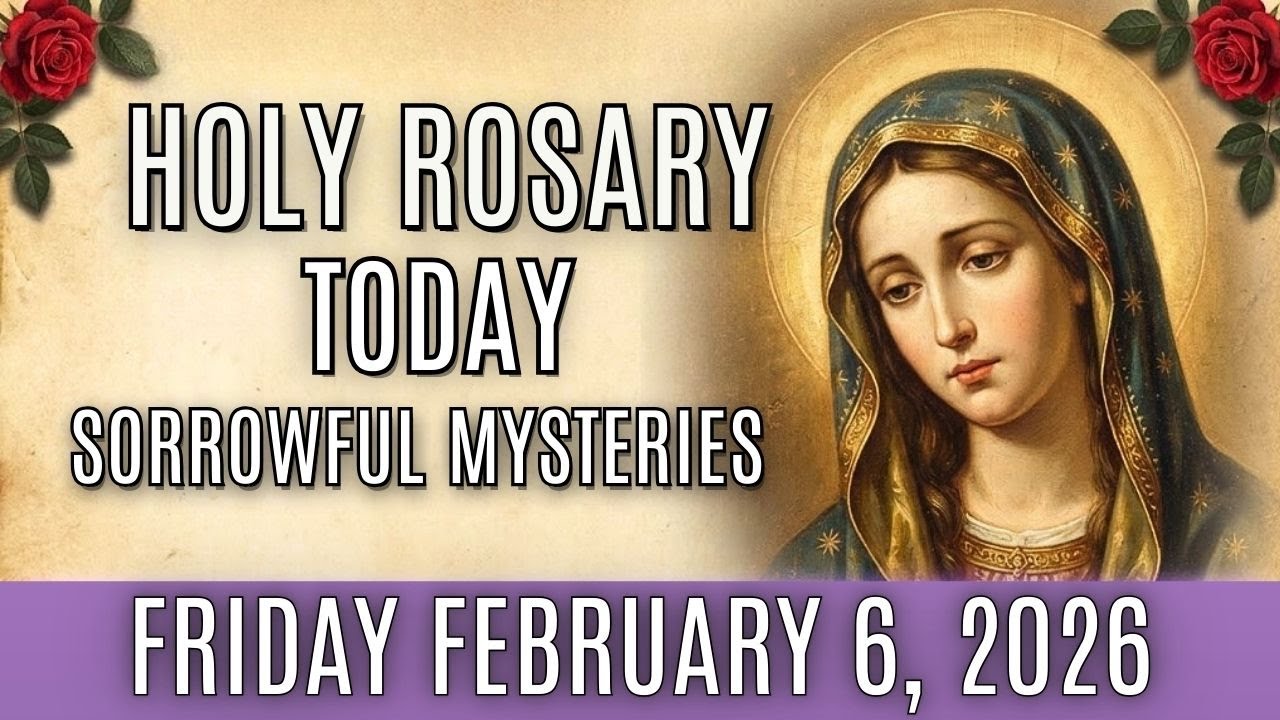 TODAY HOLY ROSARY: FRIDAY, FEBRUARY 06, 2026 - HEALING & PEACE - THE HOLY ROSARY FRIDAY
