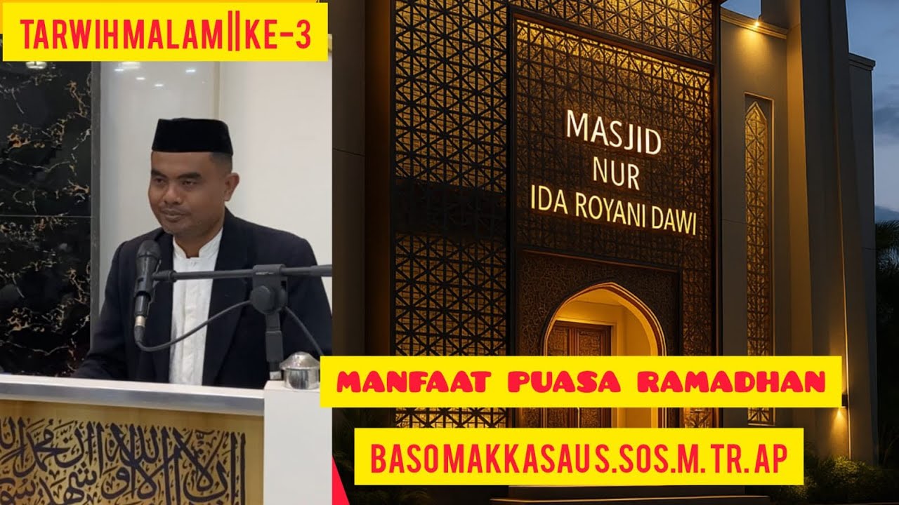 CERAMAH TARWIH MALAM KE-3 || MANFAAT PUASA RAMADHAN || BASO MAKKASAU S.SOS.M. TR.AP