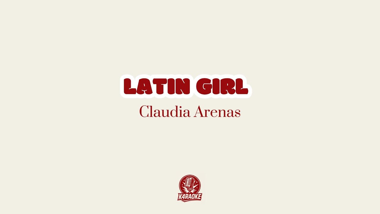 🎤🕺 Karaoke LATIN GIRL - Claudia Arenas