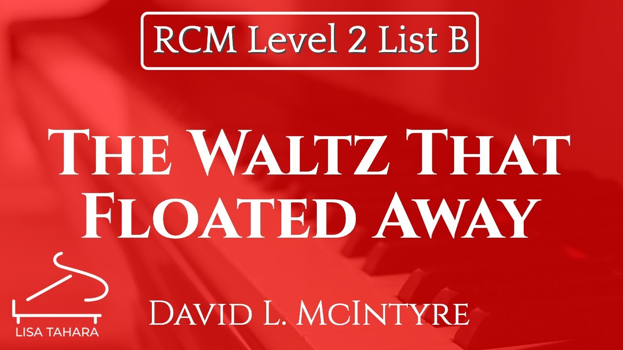 The Waltz That Floated Away by David McIntyre (RCM Level 2 List B - 2015 Piano Celebration Series)