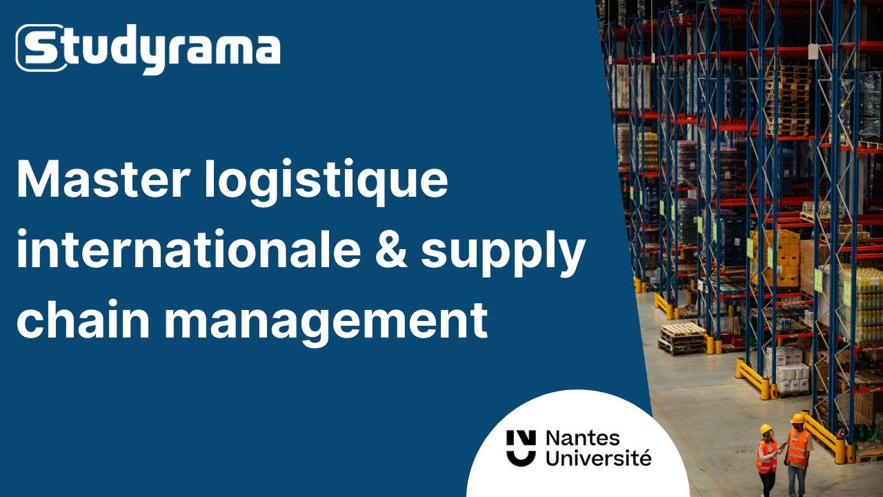 Présentation du master Logistique internationale & Supply chain Management de l'Université de Nantes