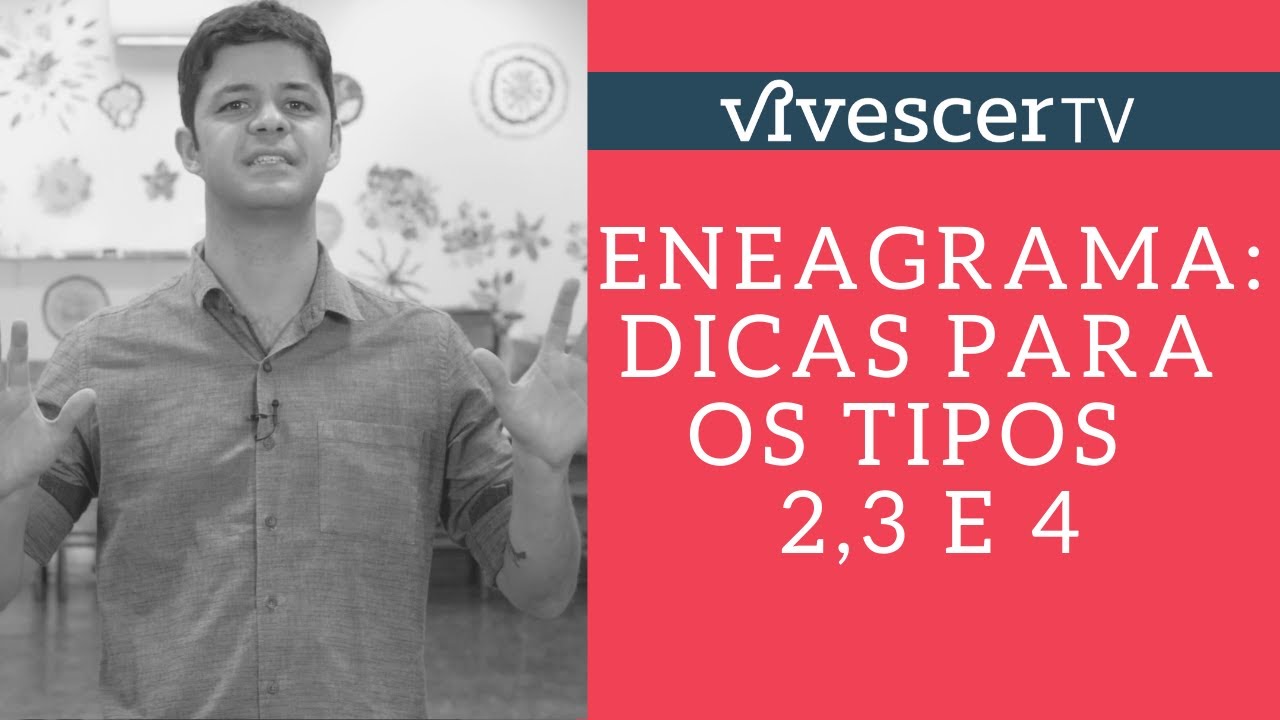 ENEAGRAMA: DICAS PARA OS TIPOS 2,3 E 4
