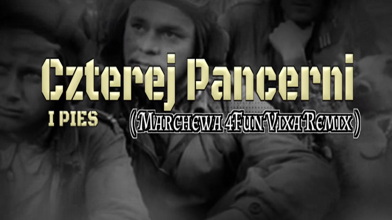 Czterej Pancerni i Pies (Marchewa 4FUN Vixa Remix )