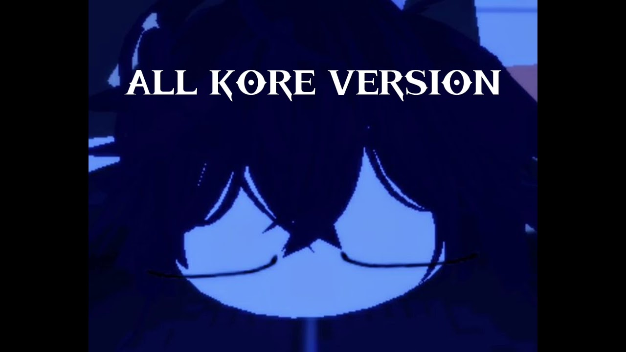 Kore (all versions)
