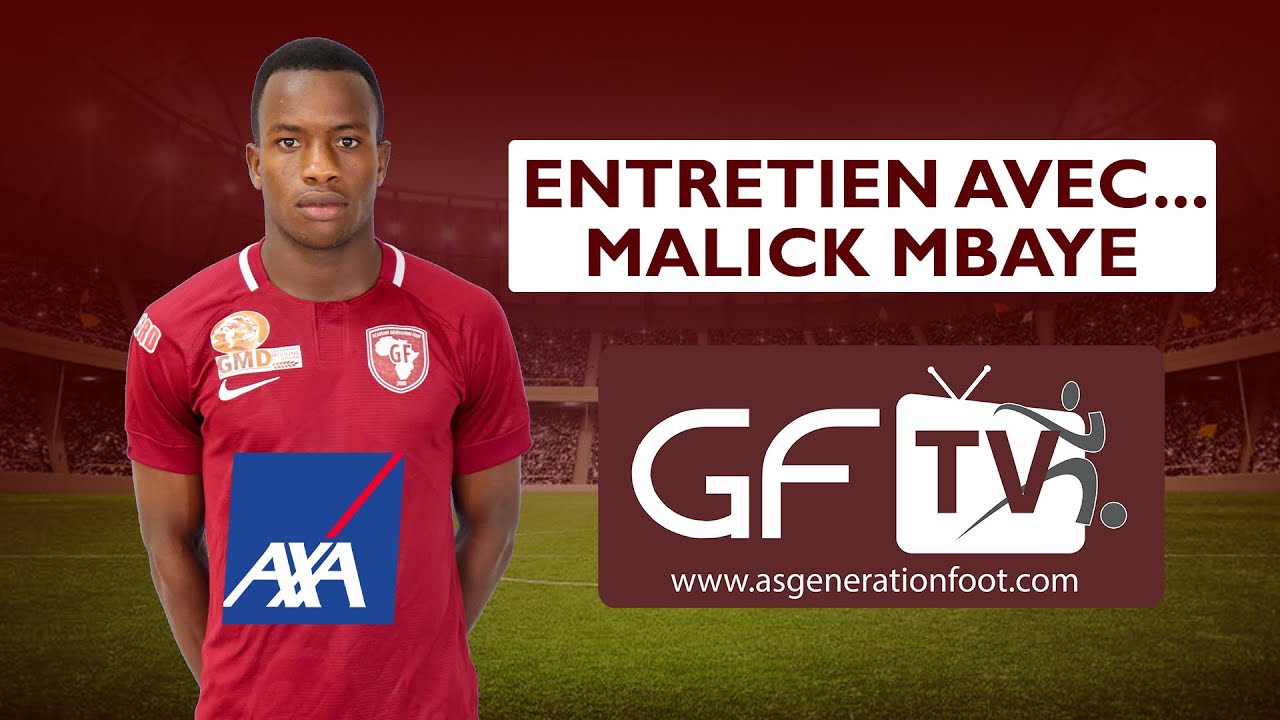 ENTRETIEN AVEC MALICK MBAYE INTERNATIONAL SENEGALAIS JOUEUR DE GENERATION FOOT