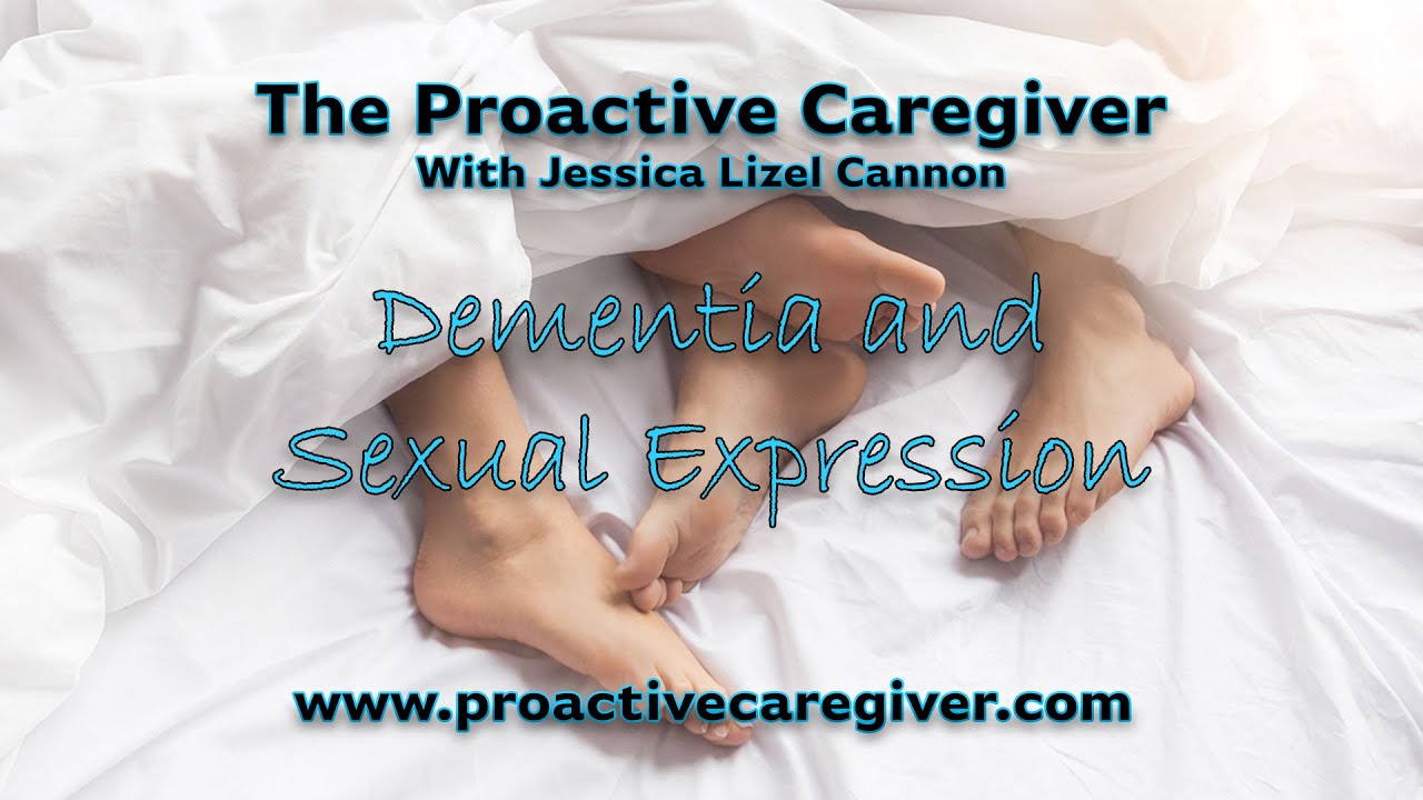 The Proactive Caregiver | Dementia and Sexual Expression