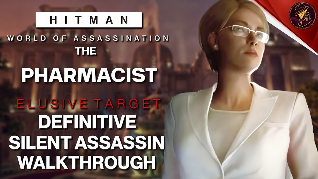 HITMAN WoA | The Pharmacist Year 4 | Elusive Target | 5 Easy Silent Assassin Methods | Walkthrough