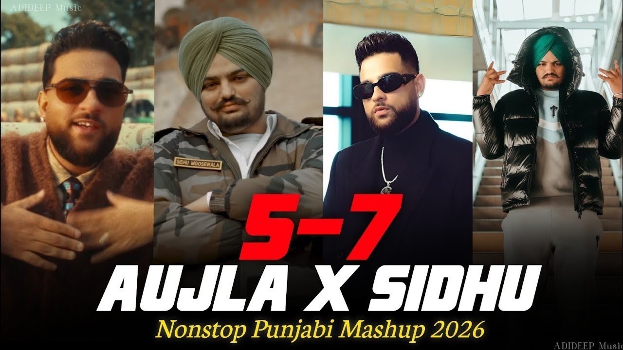 5-7 Karan Aujla x Sidhu Moosewala | Latest Punjabi song 2026 | Nonstop Punjabi Mashup' ADIDEEP Music