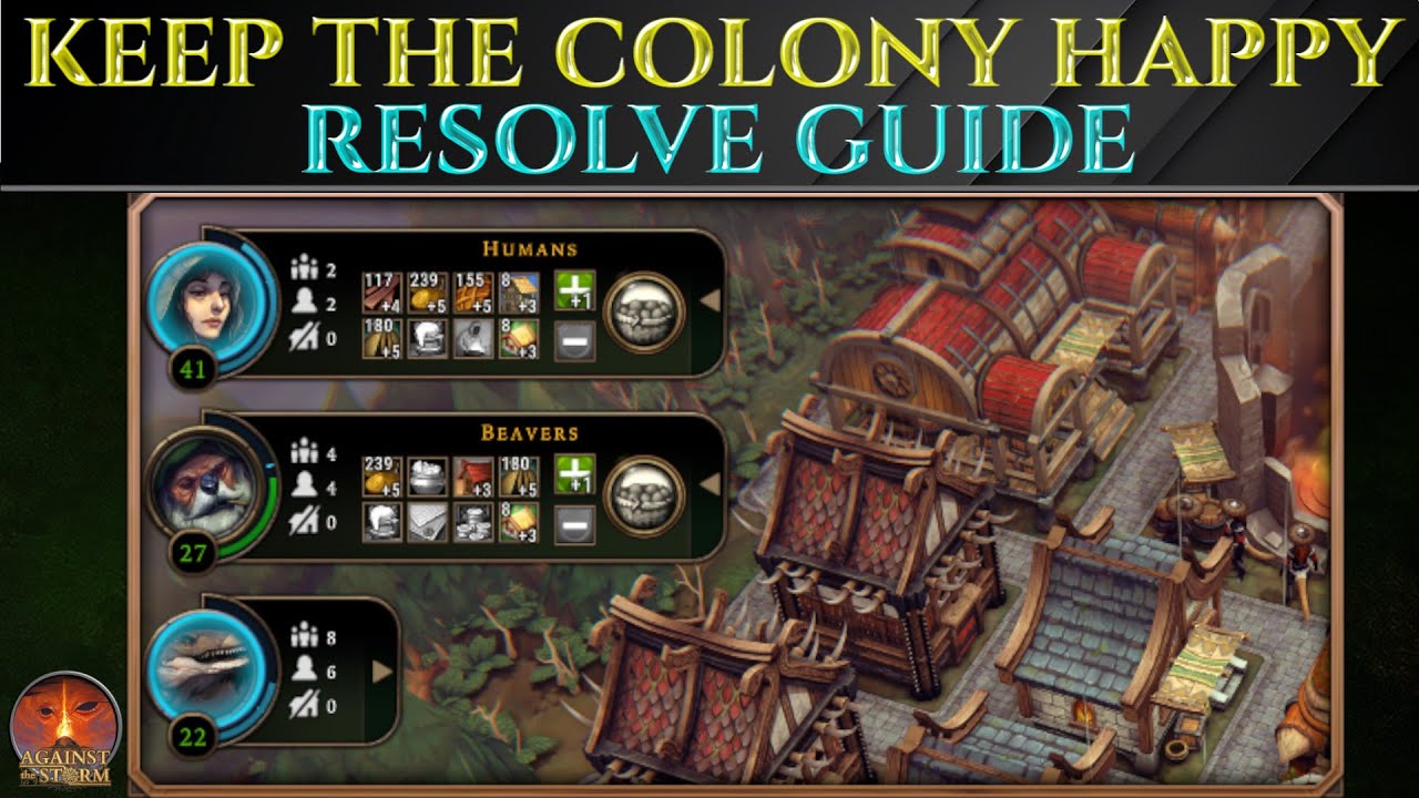 Keep The Colony Happy! RESOLVE GUIDE Against The Storm Tips
