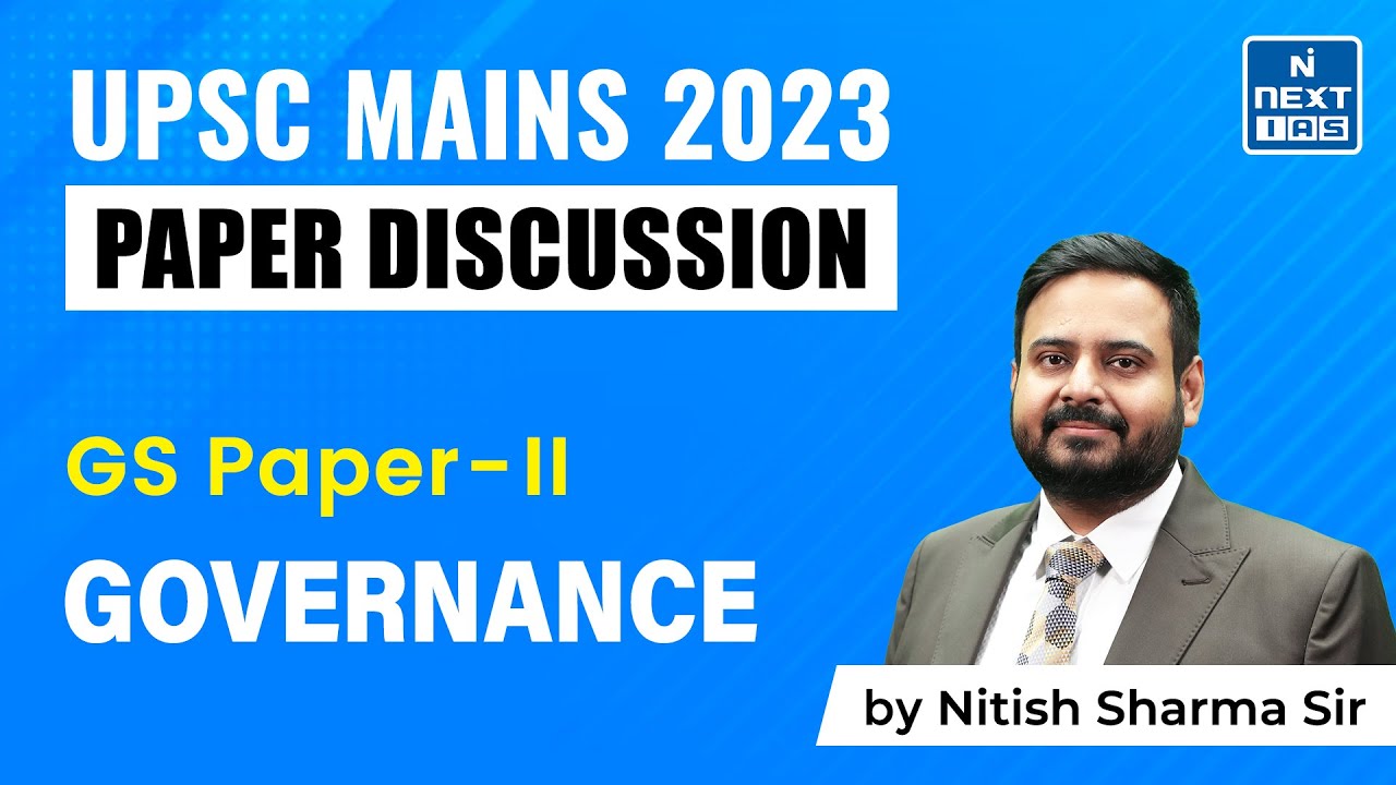 UPSC Mains 2023 | Governance | GS Paper 2 Detailed Question Paper Discussion | NEXT IAS