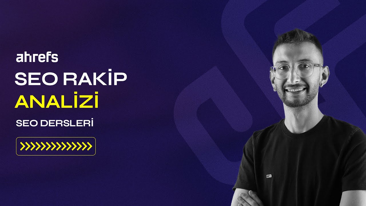 SEO Rakip Analizi Nasıl Yapılır? | ahrefs SEO Rakip Analizi