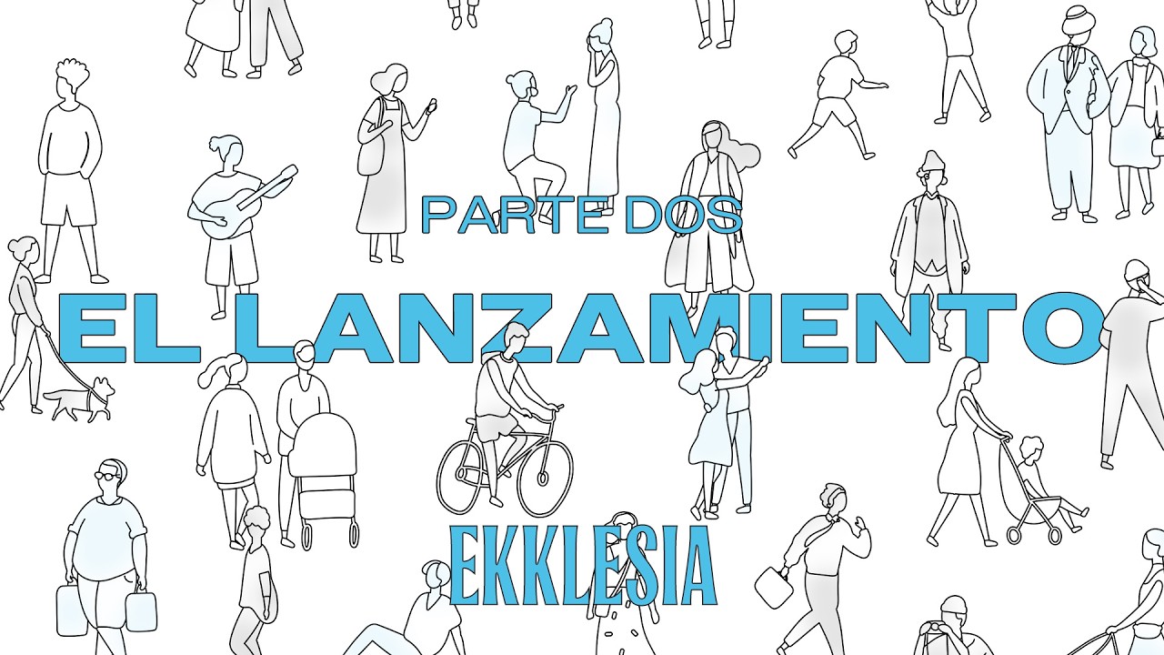 EL LANZAMIENTO - EKKLESIA (Parte 2)