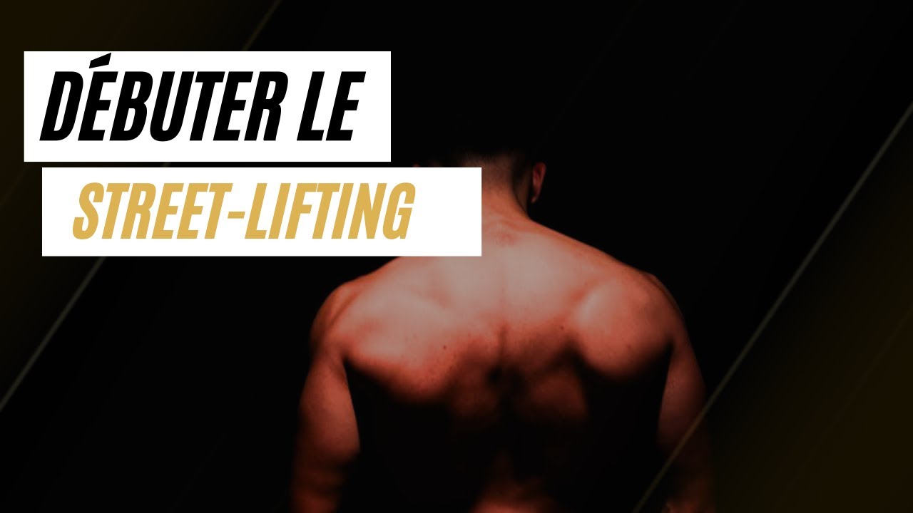 Comment Commencer le STREET-LIFTING ? (Guide complet + Programme Gratuit)