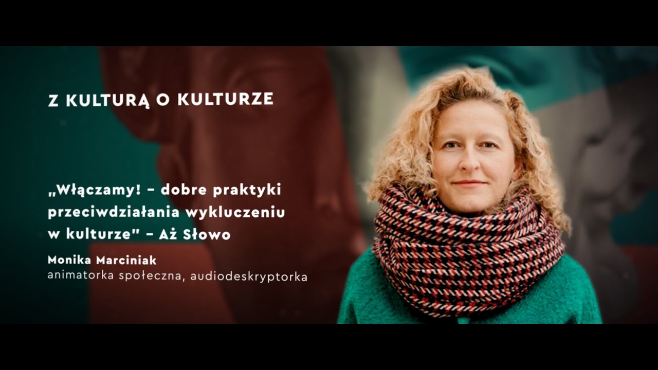 &bdquo;Z Kulturą o Kulturze&rdquo; &ndash; Włączamy! &ndash; dobre praktyki przeciwdziałania wykluczeniu w kulturze