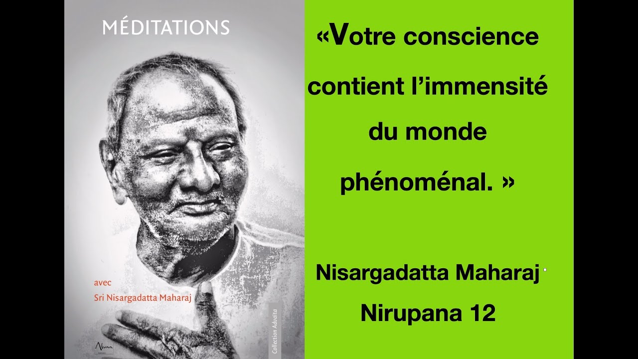 Nirupana 12 : 'Votre' conscience contient l'immensité du monde
