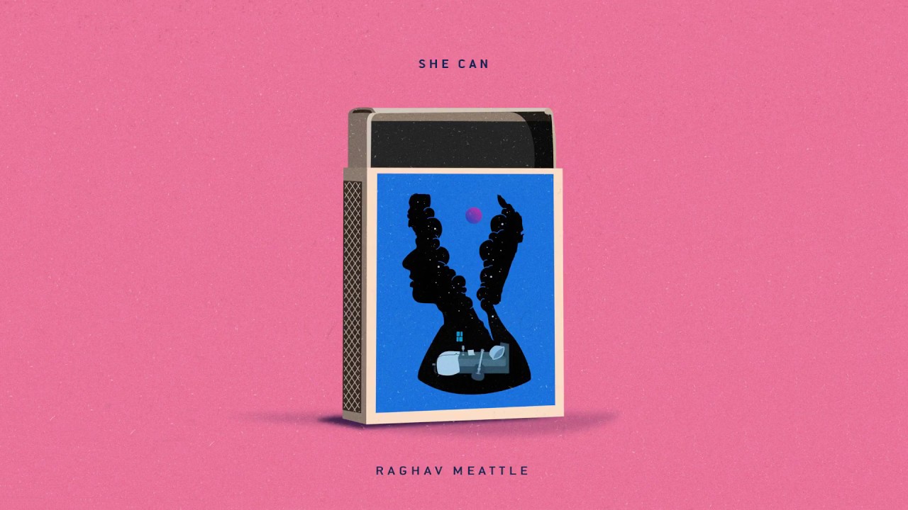Raghav Meattle - She Can