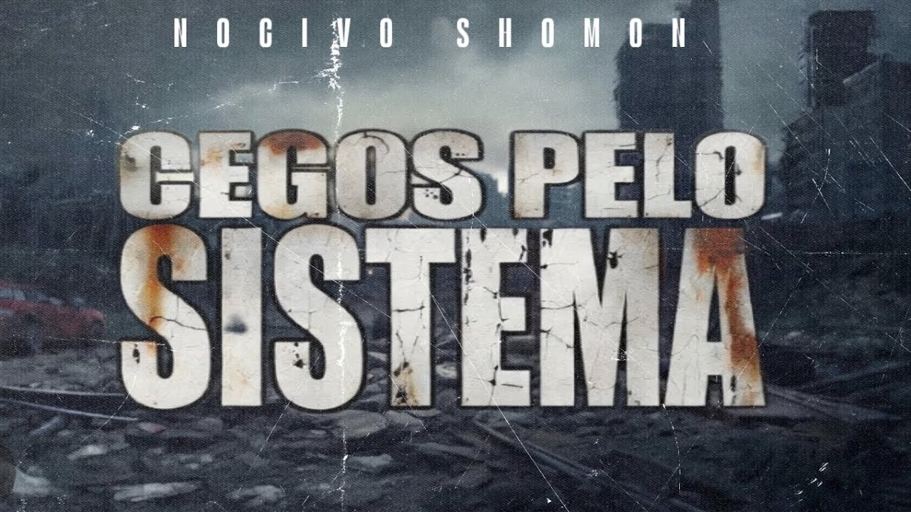 Nocivo Shomon ( Cegos Pelo Sistema ) Prod Hxtel  Beats