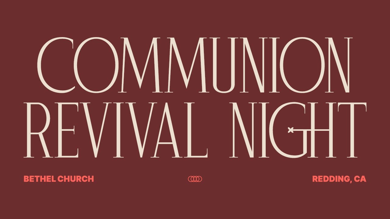 Communion Revival Night | Lou Engle, Bill Johnson | A Catalytic Shift in Healing and Salvations