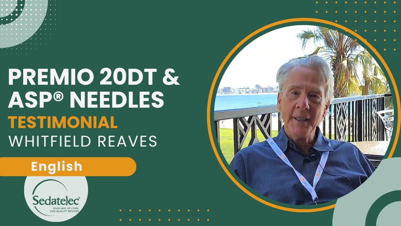 Whitfield Reaves‘s experience using the Premio 20DT and ASP® needles from Sedatelec