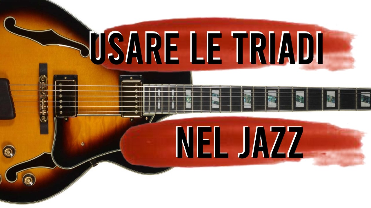 TRIADI NEL JAZZ - come usare le triadi nell'improvvisazione  - Nazzareno Zacconi Jazz Survival #06