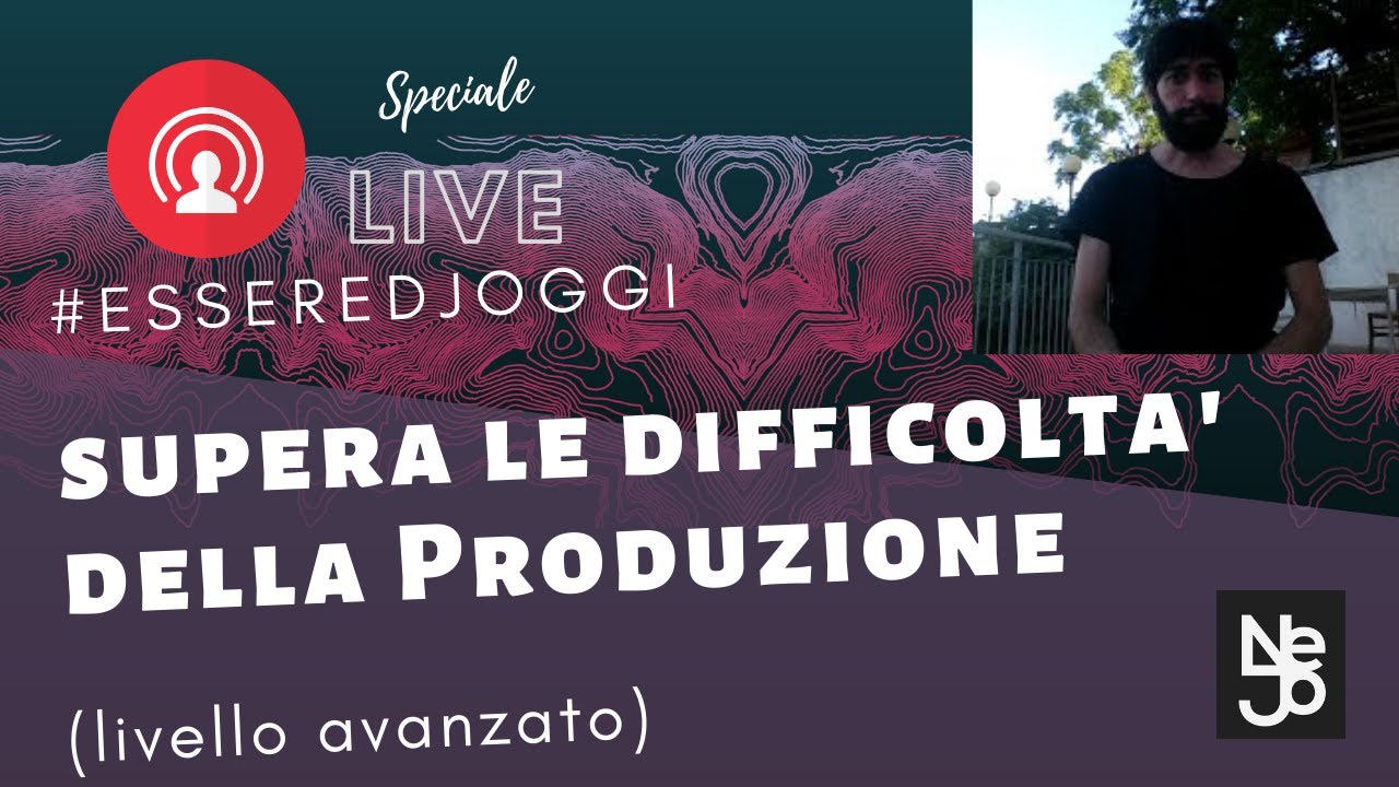 Superare le difficoltà della Produzione (livello avanzato). Essere DJ Oggi Speciale Live #013