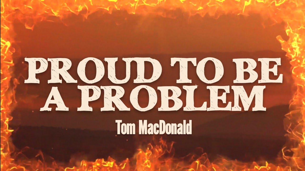 Tom MacDonald - Proud To Be A Problem (Lyrics)