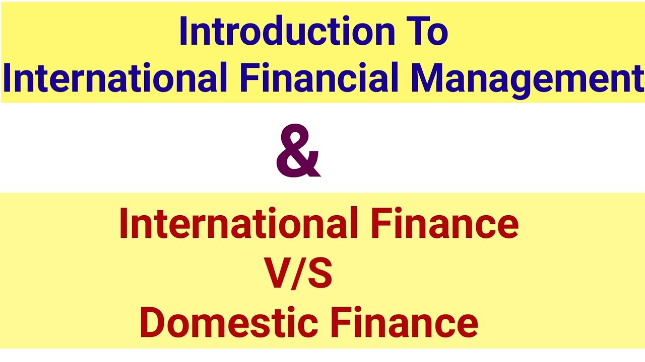 What is International Financial Management| Domestic Finance VS International Finance