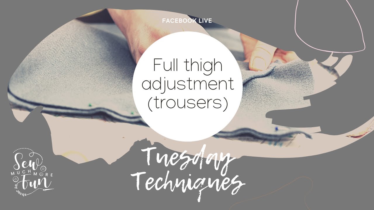 Tuesday Techniques - Full thigh adjustment (trousers)