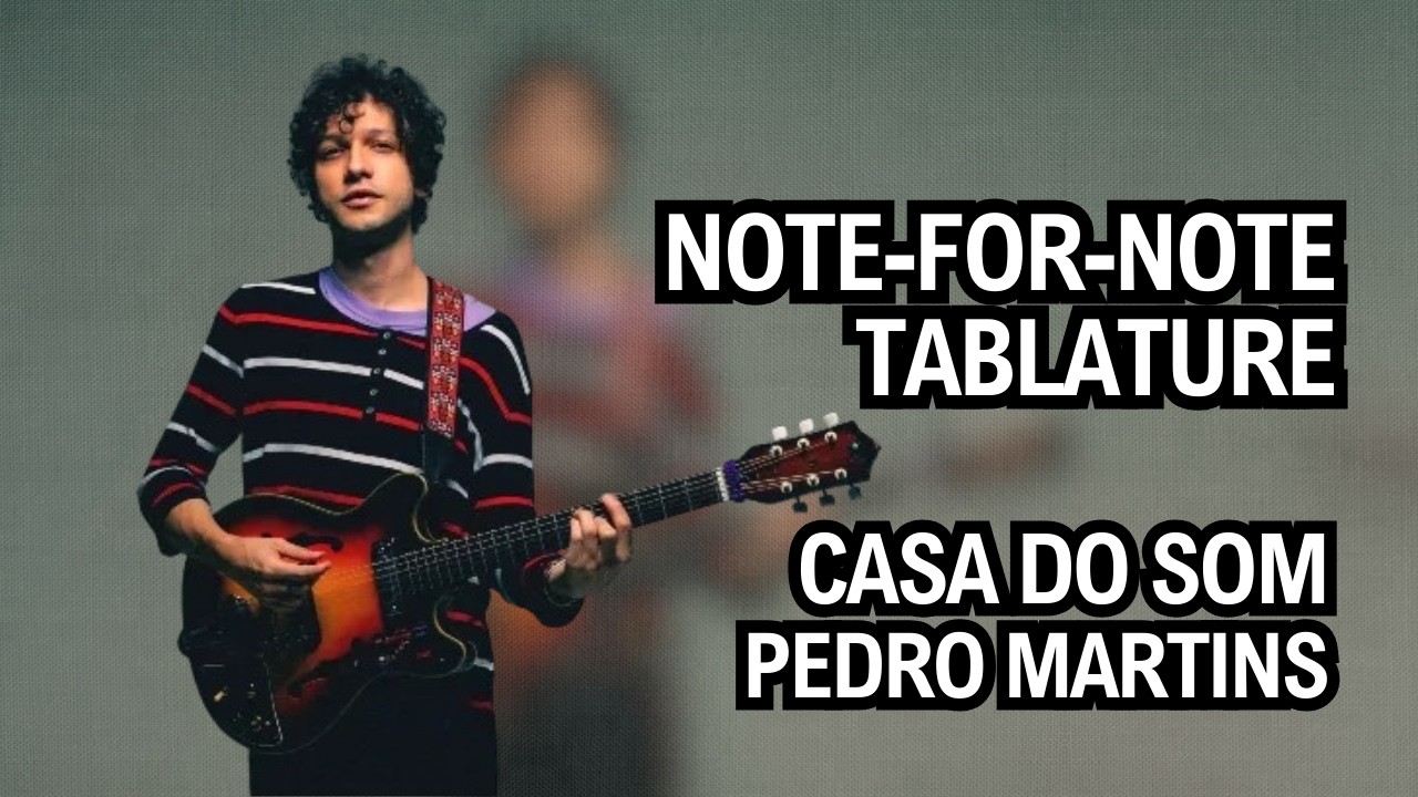 The genius of Pedro Martins: Casa Do Som (Full Tab) 🇧🇷