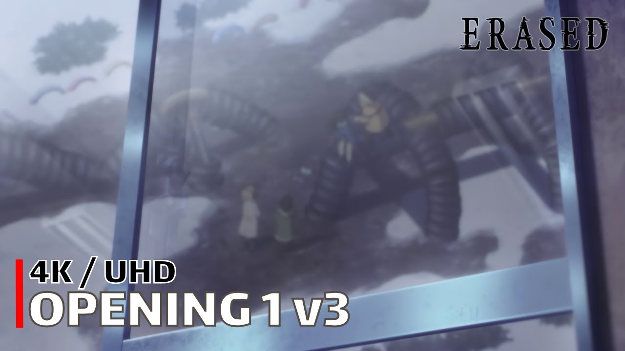Erased - Opening 1 v3 【Re:Re:】 4K / UHD Creditless | CC