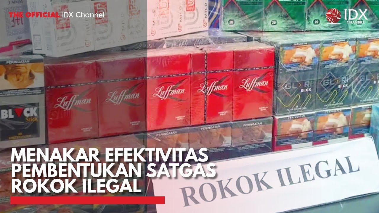 Menakar Efektivitas Pembentukan Satgas Rokok Ilegal | IDX CHANNEL