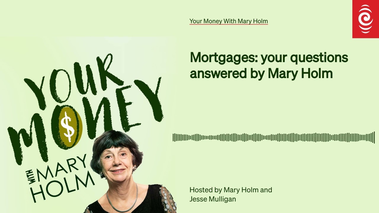 Mortgages: your questions answered by Mary Holm | Your Money With Mary Holm | RNZ