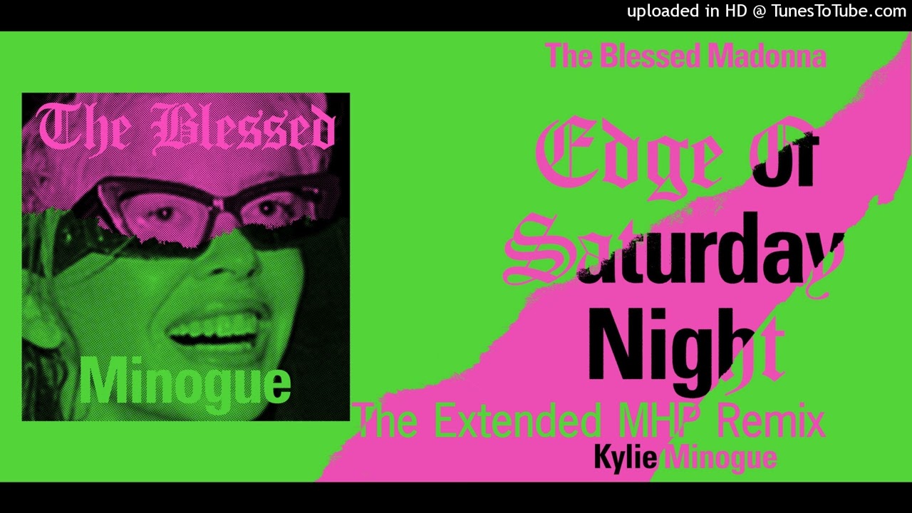 The Blessed Minogue - Edge Of Saturday Night (The Extended MHP Remix)