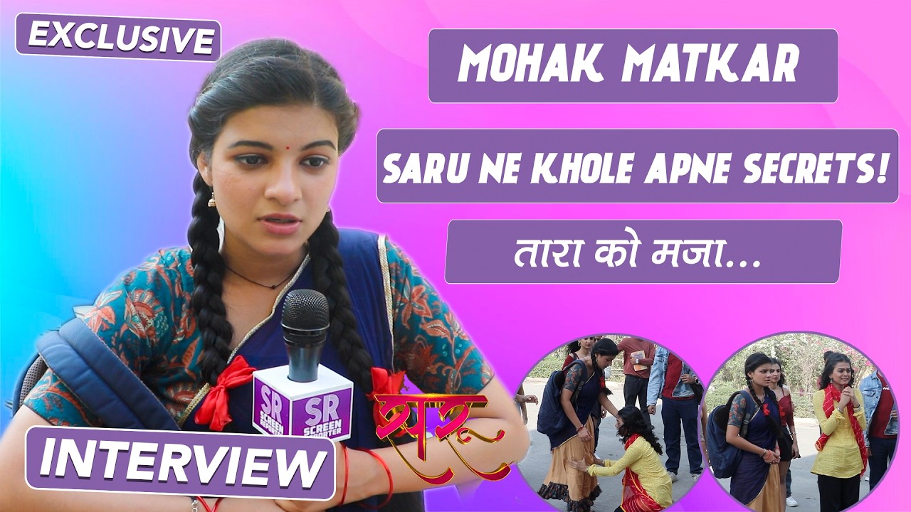 Mohak Matkar Interview: Saru Fame Mohak Matkar Ne Khole Secrets, Fans Ke Liye Kiye Shocking Reveals!