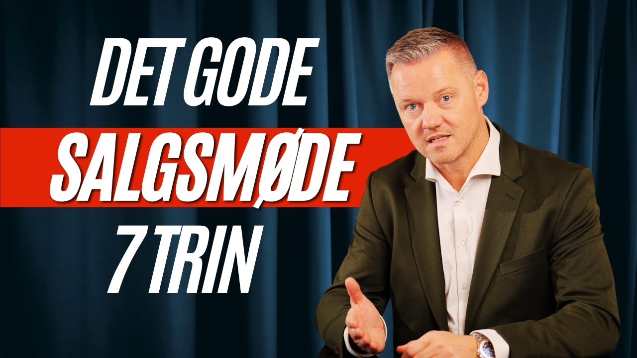 De 7 trin i et godt salgsm&oslash;de &ndash; S&aring;dan lukker du flere aftaler!